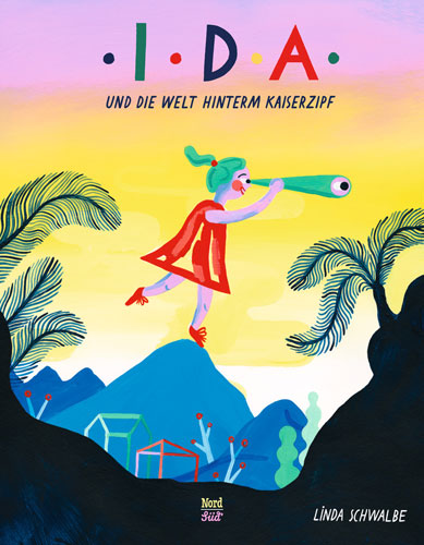 Linda Schwalbe: Ida und die Welt hinterm Kaiserzipf