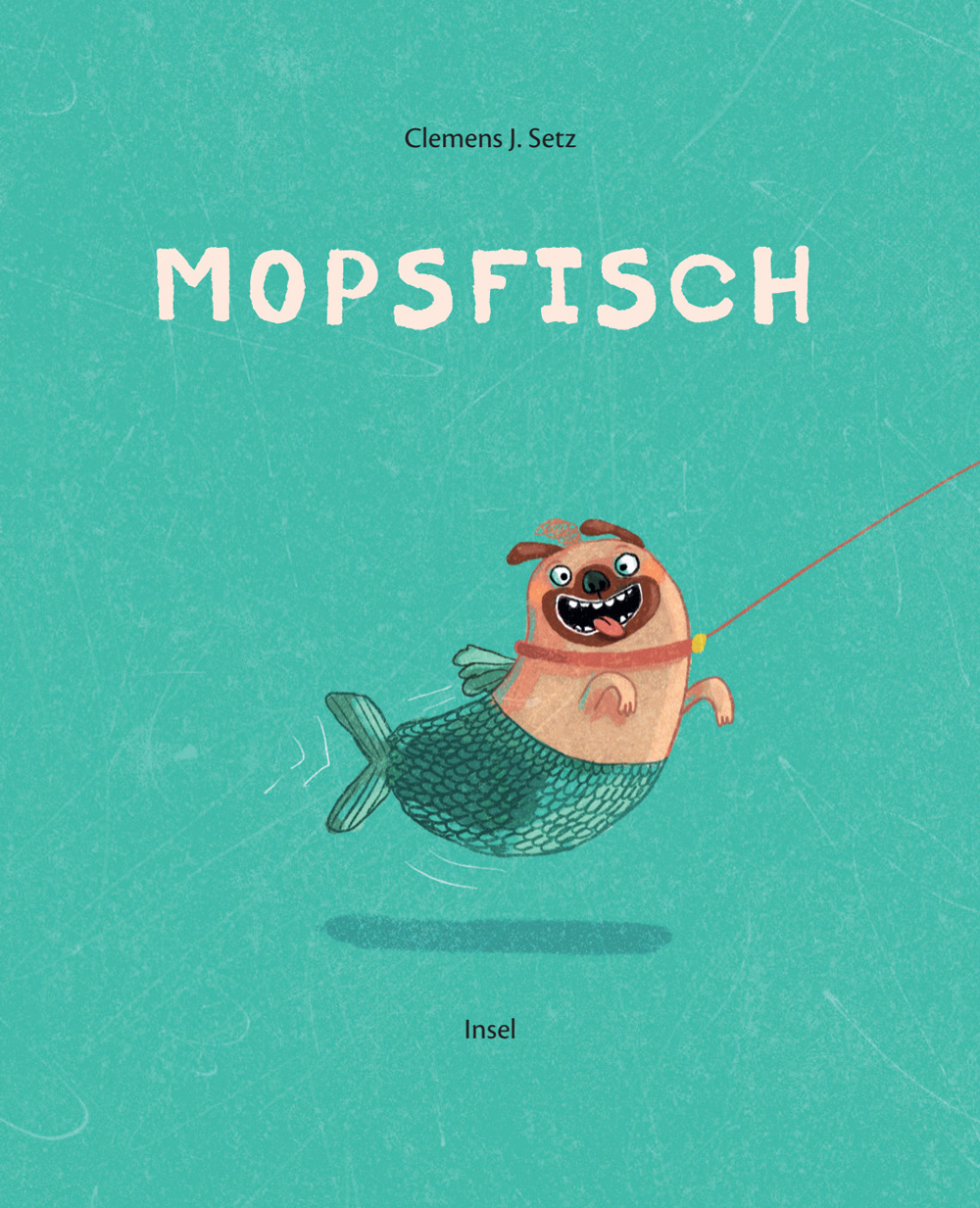 Clemens J. Setz & Stefanie Jeschke (Illustration): Mopsfisch