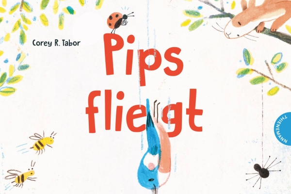 Corey R. Tabor: Pips fliegt. Aus dem Englischen von Ebi Naumann. Thienemann 2023 |€ 15,50 | ISBN 978-3-522-46003-3