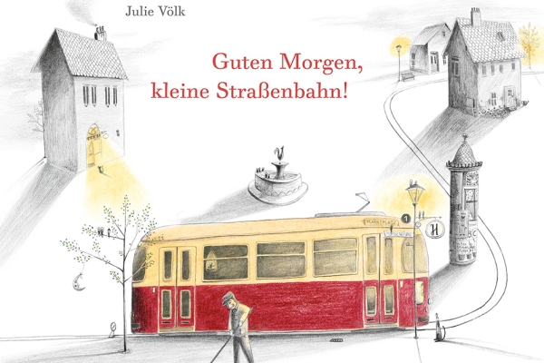 Julie Völk: Guten Morgen, kleine Straßenbahn! |Hildesheim: Gerstenberg 2016, 25 S. ISBN  978-3-8369-5912-4 | ab 2 Jahren